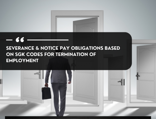 SEVERANCE PAY OBLIGATIONS BASED ON SGK CODES FOR TERMINATION OF EMPLOYMENT