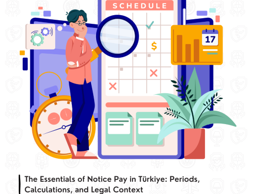 The Essentials of Notice Pay in Türkiye: Periods, Calculations, and Legal Context